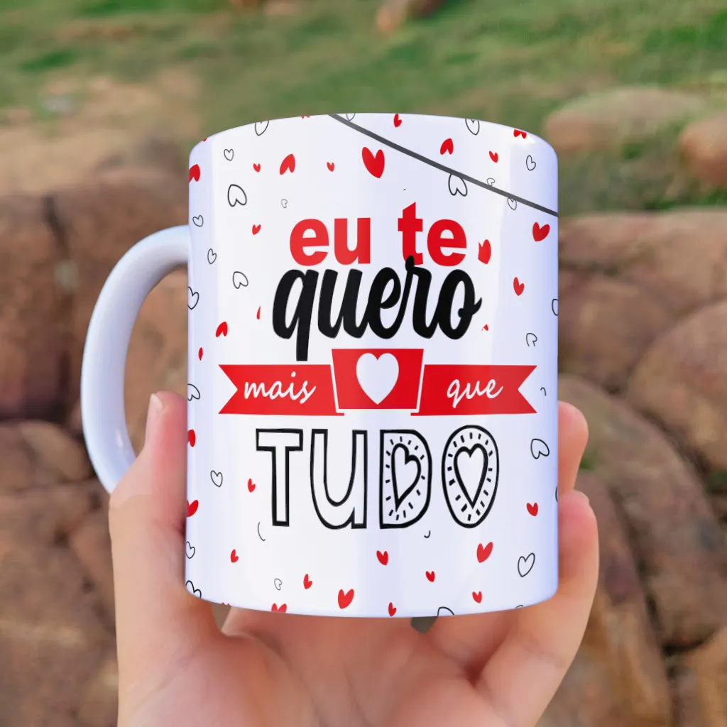 arte para caneca namorados eu te quero mais que tudo com fundo branco com corações
