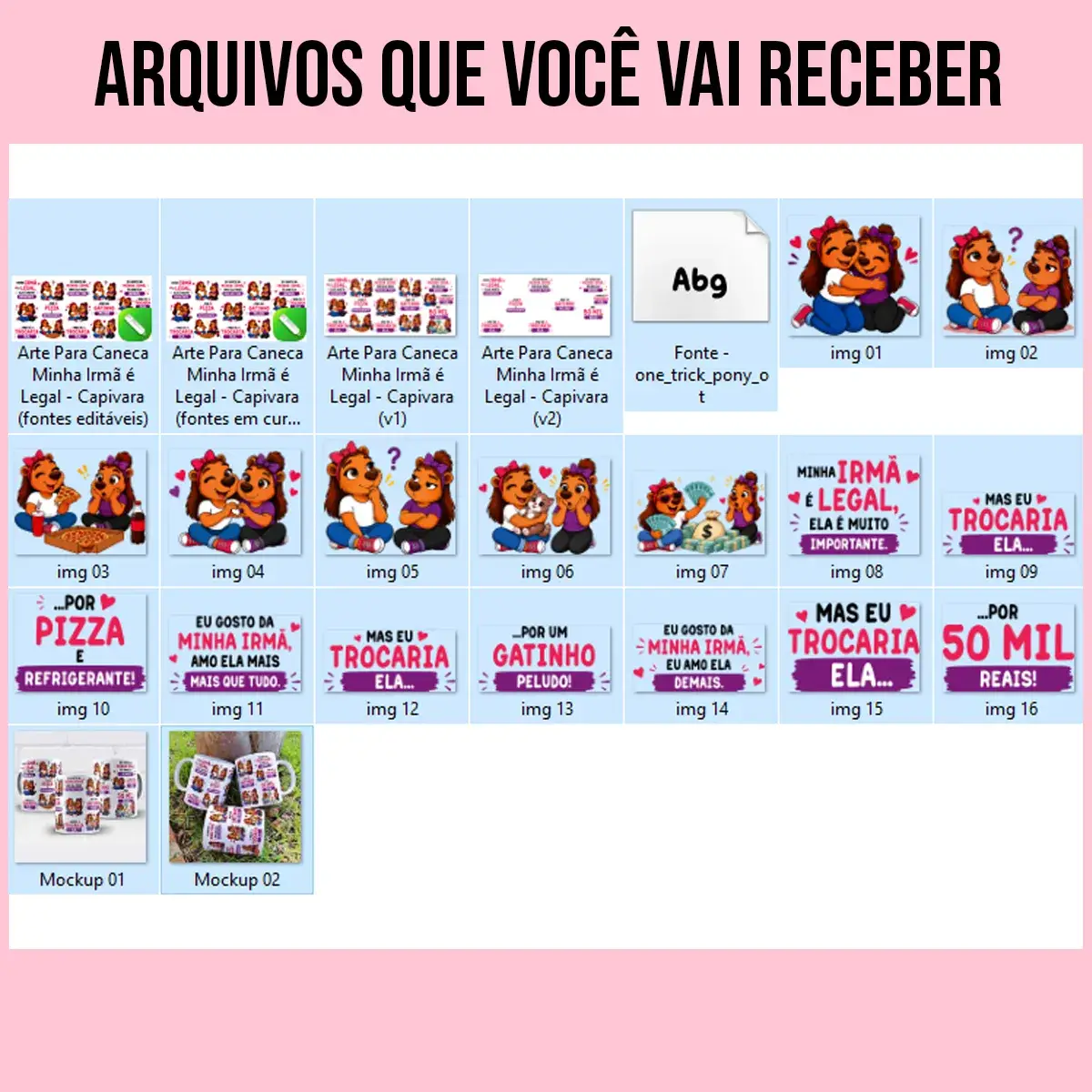 arquivos da arte para caneca minha irmã é legal ela é muito importante capivara, com frases bem-humoradas comparando a irmã a pizza, refrigerante, gatinho e dinheiro