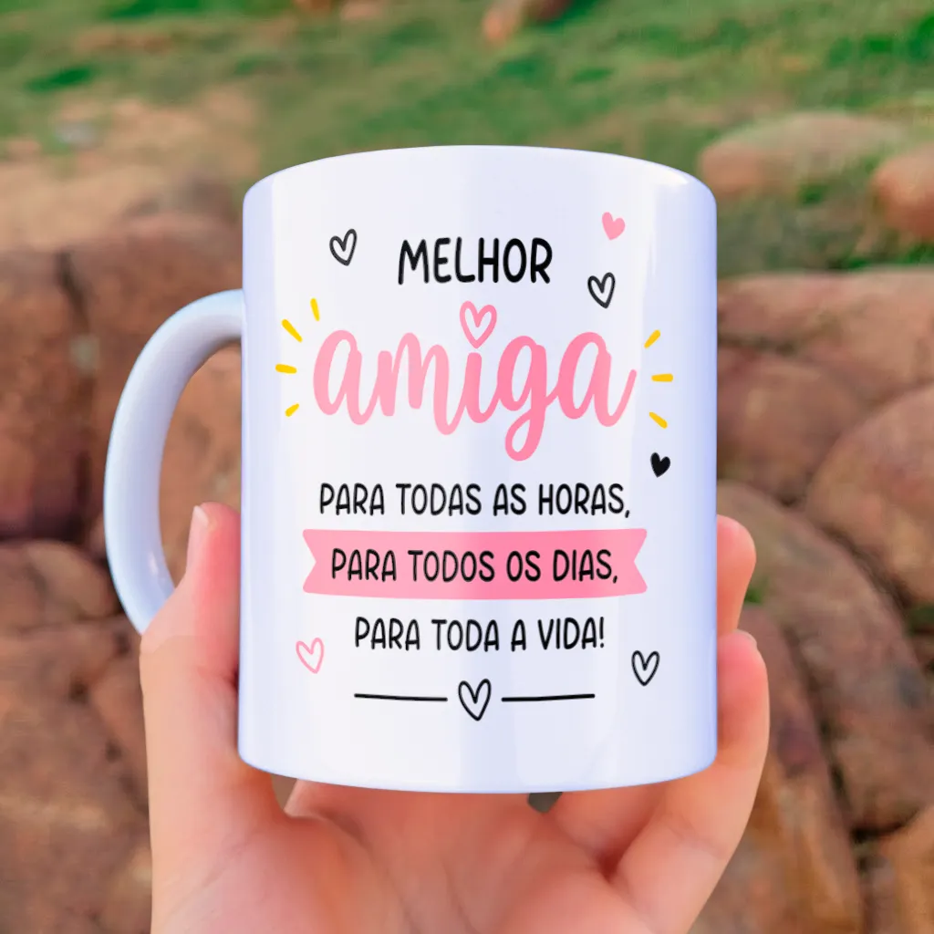 arte para caneca melhor amiga para todas as horas: com frases de amizade escrita "para todas as horas", "para todos os dias" e "para toda a vida!"